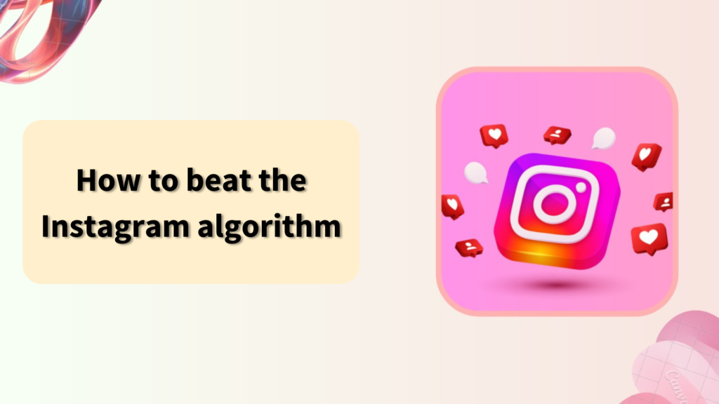 How to beat the Instagram algorithm